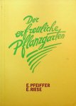 Pfeiffer, E. / E. Riese - Der erfreuliche Pflanzgarten. Anleitung zur Gartenpflege nach der biologisch-dynamischen Wirtschaftsweise