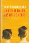 Münstermann, H. - Ik kom je halen als het zomer is