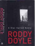 Doyle, Roddy. - A Star Called Henry. Volume one of the Last Roundup.