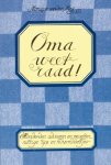 Monique van der Meij - Oma weet raad! Honderden adviezen en recepten, nuttige tips en huismiddeltjes