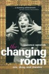 Laurence Senelick 277849 - The Changing Room - Sex, Drag and Theatre