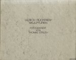 Struth, Thomas (Fotografiert von) - Ulrich Rückriem: Skulpturen