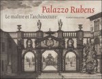 VAN BENEDEN, Ben & UPPENKAMP, Barbara. - Palazzo Rubens  Le maitre et l'architecture.