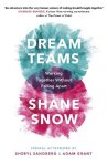 Shane Snow - Dream Teams Working Together Without Falling Apart