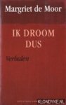Moor, Margriet de - Ik droom dus