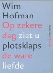 Wim Hofman - Op zekere dag ziet u plotsklaps de ware liefde