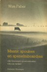Faber, Wim - Maank spouken en spenelmboardjes. Olle Grunneger spoukverhoalen van nijs verteld.