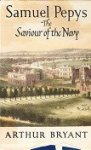 Bryant, A. - Samuel Pepys, the saviour of the Navy