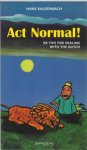 Hans Kaldenbach - Act normal - 99 Tips for dealing with the Dutch