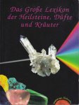  - Das Grosse Lexikon der Heilsteine, Düfte und Kräuter