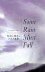 Michel Faber - Some Rain Must Fall And Other Stories