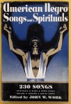 WORK, JOHN W. - American Negro Songs and Spirituals, 230 songs (spirituals, blues, work songs, hollers, jubilees, social songs)