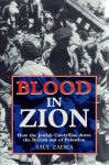 ZADKA, Saul - Blood in Zion. How the Jewish Guerillas drove the British out of Palestine.