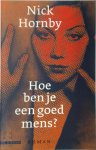 Nick Hornby - Hoe ben je een goed mens?