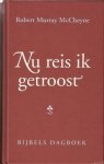 Cheyne, Robert Murray Mc - Nu reis ik getroost.