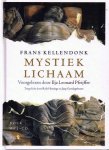 KELLENDONK, FRANS. & PFEIJFFER, ILJA LEONARD. - Mystiek lichaam. Luisterboek. Voorgelezen door Ilja leonard Pfeiffer. Boek + CD