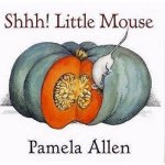 Allen, Pamela - Shhh! Little Mouse