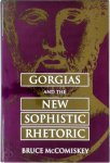 Bruce McComiskey - Gorgias and the New Sophistic Rhetoric