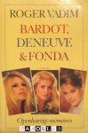 Roger Vadim - Bardot, Deneuve, &amp; Fonda. Openhartige memoires