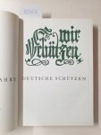 Deutscher Schützenbund (Hrsg.): - Wir Schützen. 800 Jahre deutsche Schützen. Das offizielle Dokumentarwerk des deutschen Schützenbundes :