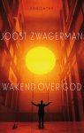 Joost Zwagerman 10714 - Wakend over God Gedichten