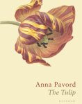 Anna Pavord 50022 - The Tulip The Story of a Flower That Has Made Men Mad