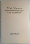 Schaalma, Albert - Wat het inheeft