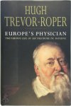 Hugh Redwald Trevor-Roper - Europe's physician: The various life of Sir Theodore de Mayerne