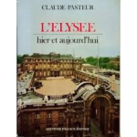 Pasteur, Claude - L'ELYSEE - hier et aujourd'hui