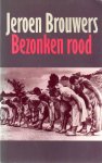  - BROUWERS, JEROEN - Bezonken rood - uitgeverij De Arbeiderspers