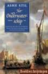 Stil, Ashe - Het onderwaterschip. Spannende avonturen van waterschout Willem Lootsman in de Amsterdamse haven van de Gouden Eeuw. Stil, Ashe - Het onderwaterschip. Spannende avonturen van waterschout Willem Lootsman in de Amsterdamse haven van de Gouden Eeuw.