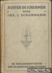 Schürmann, Jos J. - Achter de schermen. Belangrijke merkwaardigheden en herinneringen van den impressario Jos. J. Schürmann