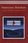 Swami Niranjanananda Saraswati - Sannyasa Darshan: A Treatise on Traditional and Contemporary Sannyasa Swami Niranjanananda Saraswati - Sannyasa Darshan: A Treatise on Traditional and Contemporary Sannyasa