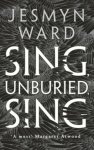 Jesmyn Ward - Sing, Unburied, Sing