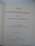 Mayer, Anton - Wiens Buchdrucker-Geschichte 1482-1882 herausgegeben von den Buchdruckern Wiens. Verfasset von -. I. Band 1482-1682. II. Band 1682-1882.