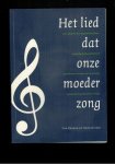 Dekker, Ton /Henk Kuijer - Het lied dat onze moeder zong: een inkijk in de vroegere liedcultuur op het Brabantse platteland : de liederen van Anna van Gog-Dings en Jeannette van der Putten-Dings