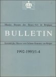 Coll. - BULLETIN. KONINKLIJK MUSEA SCHONE KUNSTEN BELGIE/ MUSEES ROYAUX DES BEAUX - ARTS DE BELGIQUE 1992-1993/ 1-4.