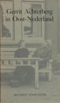 Achterberg - Haverkate, Jan & A.L. Sötemann. - Gerrit Achterberg in Oost-Nederland. J.H. Man tussen twee vuren. A.L.S. Achterberg thuis en op reis (over de bundel 'Hoonte' en de reusgedichten)
