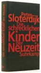 SLOTERDIJK, P. - Die schrecklichen Kinder der Neuzeit. Über das anti-genealogische Experiment der Moderne.