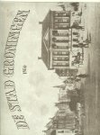 Prooijen, A. J. van en C. Calast 12 tekeningen  in zwart - wit - De Stad Groningen 1860