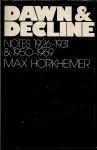 horkheimer, max - Dawn&decline, notes 1926-1931 & 1950-1969