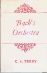 Terry, C.S. - Bach's Orchestra Terry, C.S. - Bach's Orchestra