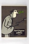 Ungerer, Tomi - Tomi Ungerer Politrics - posters & cartoons 1960-1979 (3 foto´s)