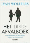 Wolffers, Ivan - Het dikke afvalboek. De nuchtere waarheid over diëten, afvallen, voeding en ons schoonheidsideaal