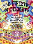 Joynson, Vernon. - The Tapestry of Delights, the comprehensive guide to British music of the Beat, R&B, Psychedelic and Progressive eras 1963-176