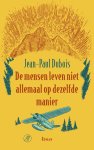 Jean-Paul Dubois - (1) De Mensen Leven Niet Allemaal Op Dezelfde Manier