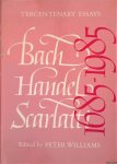 Williams, Peter (editor) - Bach, Handel, Scarlatti 1685-1985: Tercentenary Essays Williams, Peter (editor) - Bach, Handel, Scarlatti 1685-1985: Tercentenary Essays