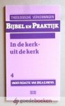 Knevel (redactie), Drs. A.G. - In de kerk - uit de kerk --- Serie: Bijbel en praktijk, deel 4. Theologische verkenningen.