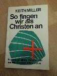 Miller keith - So fingen wir als Christen an