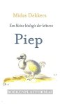 Dekkers, Midas - 2009 Piep, een kleine biologie der letteren